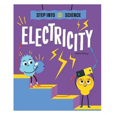 Step Into Science: Electricity - Riley, Peter