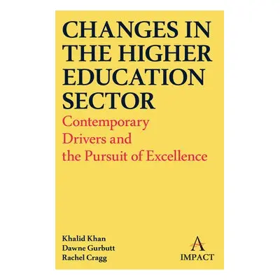 Changes in the Higher Education Sector - Khan, Khalid a Gurbutt, Dawne a Cragg, Rachel