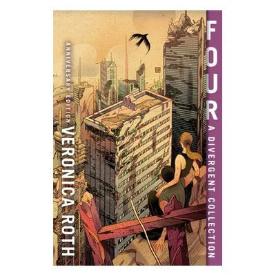 Four: A Divergent Collection Anniversary Edition - Roth, Veronica