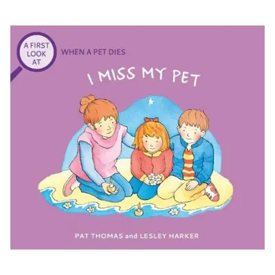 First Look At: The Death of a Pet: I Miss My Pet - Thomas, Pat