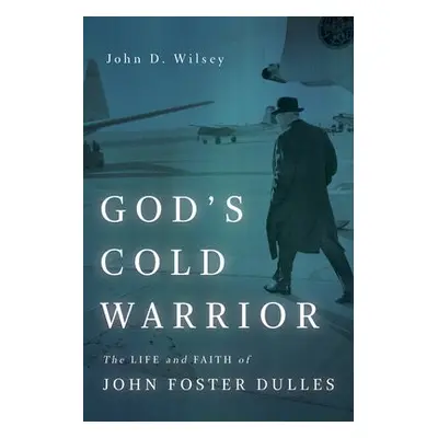 God's Cold Warrior - Wilsey, John D