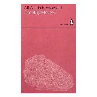 All Art is Ecological - Morton, Timothy