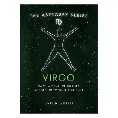 Astrosex: Virgo - Smith, Erika W.