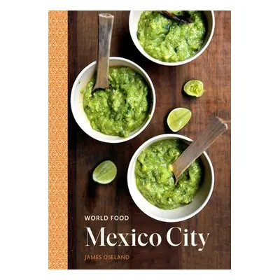 World Food: Mexico City - Oseland, James