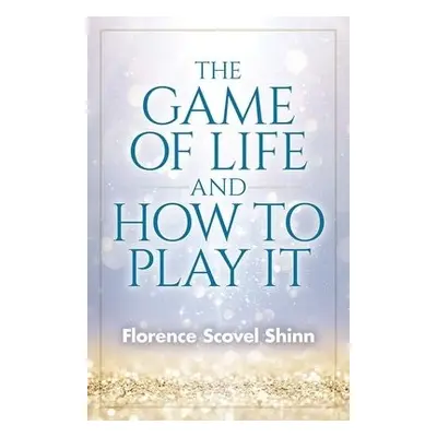 Game of Life and How to Play it - Shinn, Florence