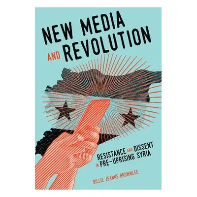 New Media and Revolution - Brownlee, Billie Jeanne