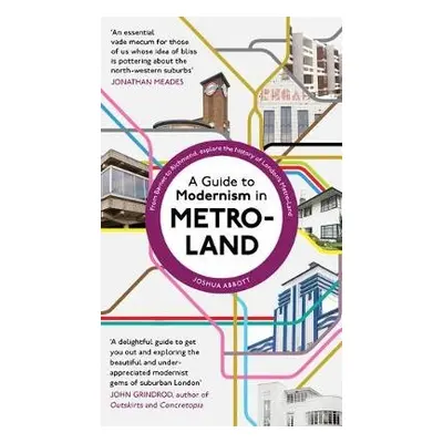 Guide to Modernism in Metro-Land - Abbott, Joshua