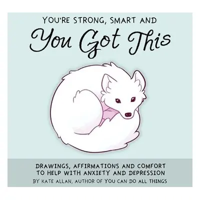 You're Smart, Strong and You Got This - Allen, Kate