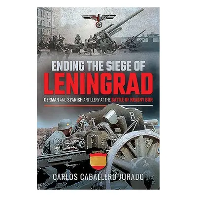 Ending the Siege of Leningrad - Jurado, Carlos Caballero