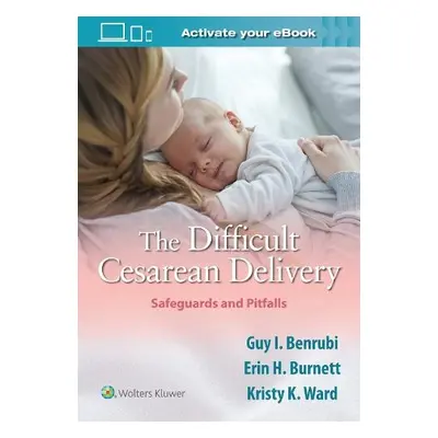 Difficult Cesarean Delivery: Safeguards and Pitfalls - Benrubi, Guy I.