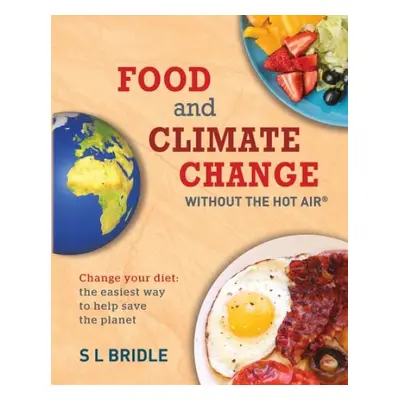 Food and Climate Change without the hot air - Bridle, S L