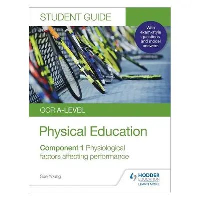 OCR A-level Physical Education Student Guide 1: Physiological factors affecting performance - Yo