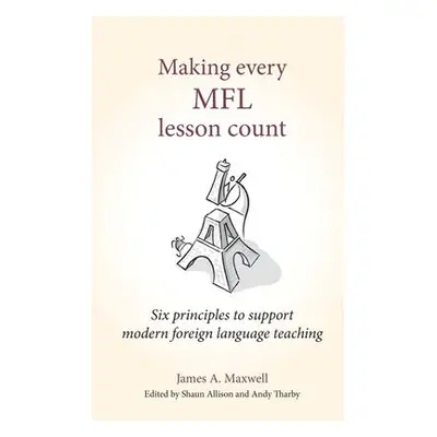 Making Every MFL Lesson Count - Maxwell, James A