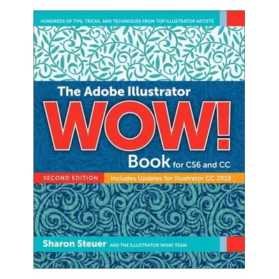 Adobe Illustrator WOW! Book for CS6 and CC, The - Steuer, Sharon