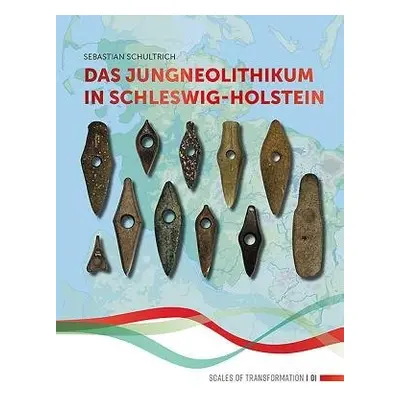 Das Jungneolithikum in Schleswig-Holstein - Schultrich, Sebastian