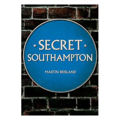 Secret Southampton - Brisland, Martin