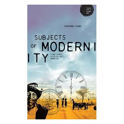 Subjects of Modernity - Dube, Saurabh