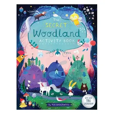 Secret Woodland Activity Book, The - Underwood, M