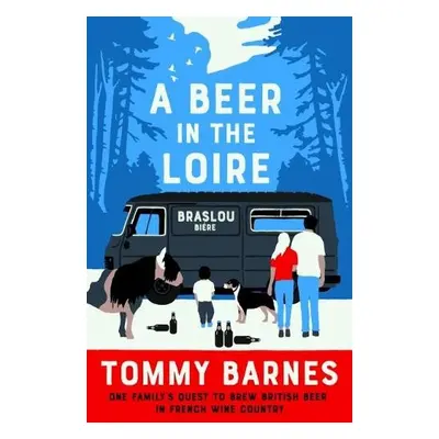 Beer in the Loire - Barnes, Tommy