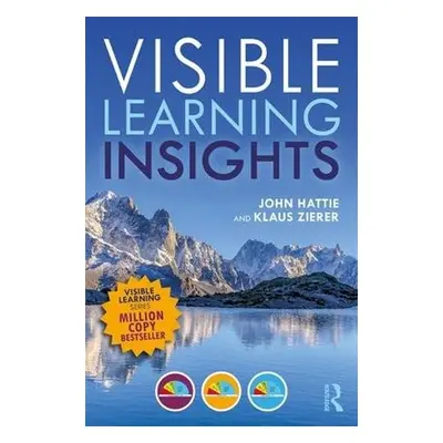 Visible Learning Insights - Hattie, John (University of Melbourne, Australia) a Zierer, Klaus (U