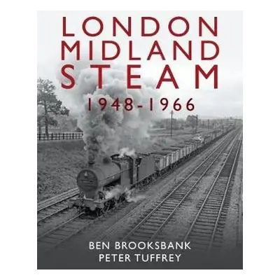 London Midland Steam 1948 to 1966 - Tuffrey, Peter