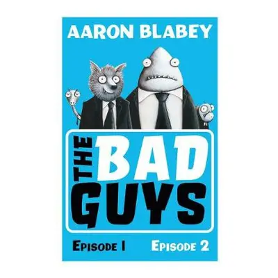 Bad Guys:Episodes 1 and 2 - Blabey, Aaron