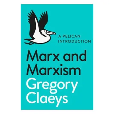 Marx and Marxism - Claeys, Gregory