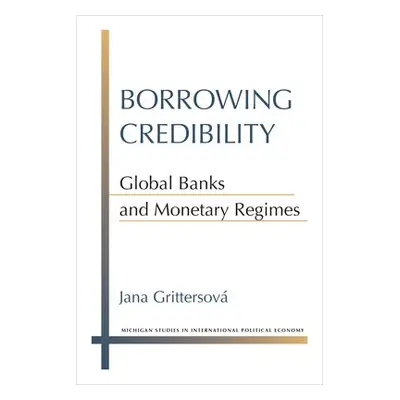 Borrowing Credibility - Grittersova, Jana