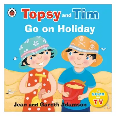 Topsy and Tim: Go on Holiday - Adamson, Jean a Adamson, Gareth