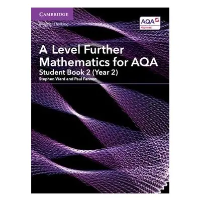 A Level Further Mathematics for AQA Student Book 2 (Year 2) - Ward, Stephen a Fannon, Paul