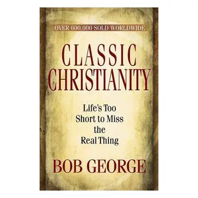 Classic Christianity - George, Bob