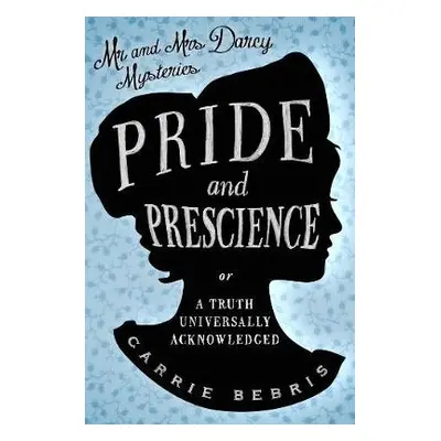 Pride and Prescience - Bebris, Carrie