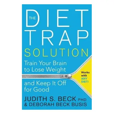 Diet Trap Solution - Beck, Judith S., Ph.D. a Beck Busis, Deborah