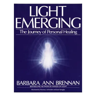 Light Emerging - Brennan, Barbara Ann