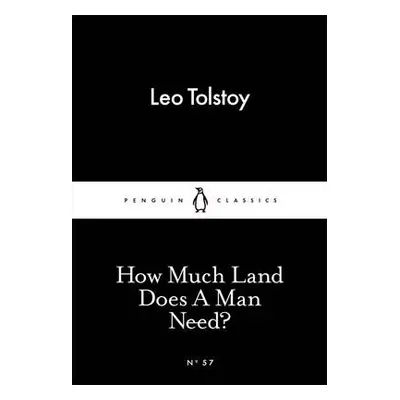 How Much Land Does A Man Need? - Tolstoy, Leo