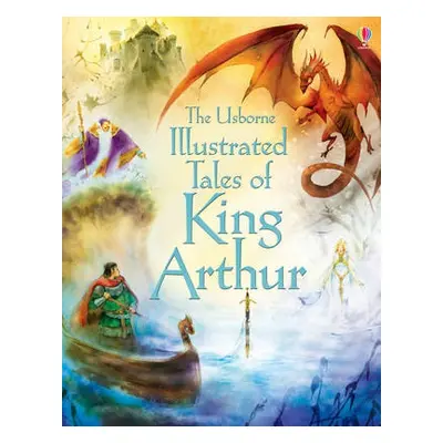 Illustrated Tales of King Arthur - Courtauld, Sarah (EDFR)