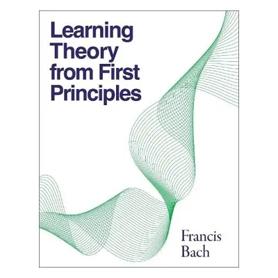 Learning Theory from First Principles - Bach, Francis