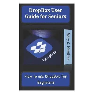 DropBox User Guide for Seniors - Hamilton, Mary C