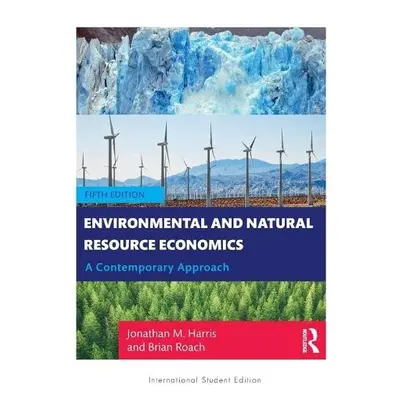 Environmental and Natural Resource Economics - Harris, Jonathan M. (Tufts University, USA) a Roa