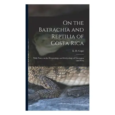 On the Batrachia and Reptilia of Costa Rica