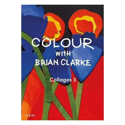 Colour with Brian Clarke: Collages 3