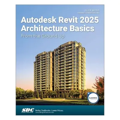 Autodesk Revit 2025 Architecture Basics - Moss, Elise