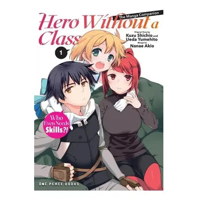 Hero Without a Class Volume 1: The Manga Companion - Nanae, Akio