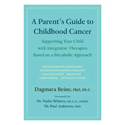 Parent’s Guide to Childhood Cancer - Beine, Dagmara