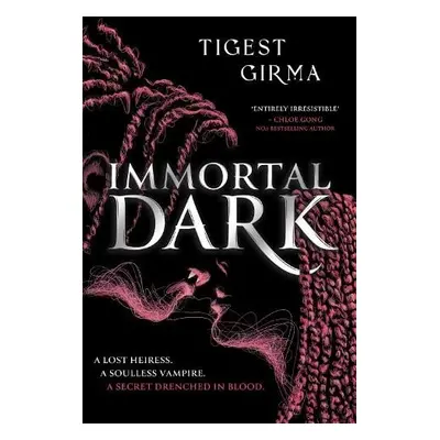 Immortal Dark Trilogy: Immortal Dark - Girma, Tigest