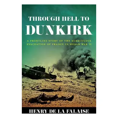 Through Hell to Dunkirk - Falaise, Henry de la