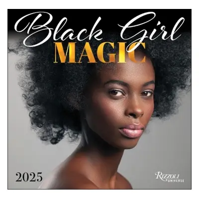 Black Girl Magic 2025 Wall Calendar - Rizzoli Universe