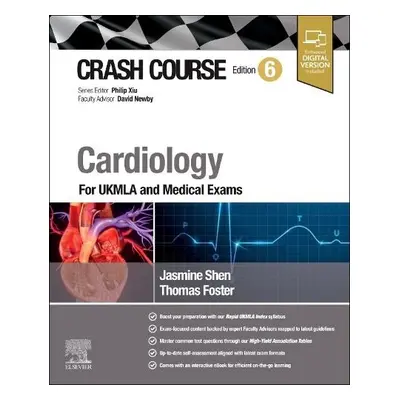 Crash Course Cardiology - Shen, Jasmine, MBChB (Junior Doctor, Edinburgh, UK) a Foster, Thomas (