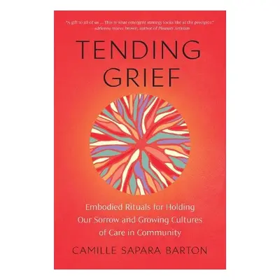 Tending Grief - Barton, Camille