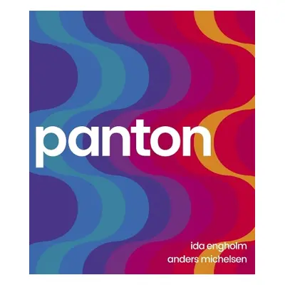 Panton: Environments, Colours, Systems, Patterns - Engholm, Ida a Michelsen, Anders